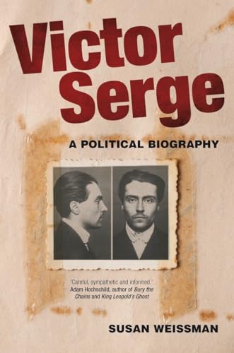Victor Serge: A Biography: A Political Biography