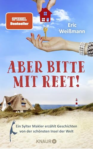 Aber bitte mit Reet!: Ein Sylter Makler erzählt Geschichten von der schönsten Insel der Welt | »Pflichtlektüre für alle Inselfans!« Karla Paul, Kulturjournalistin Aber bitte mit Reet!: Ein Sylter Makler erzählt Geschichten von der schönsten Insel der Welt | »Pflichtlektüre für alle Inselfans!« Karla Paul, Kulturjournalistin von Droemer Knaur*