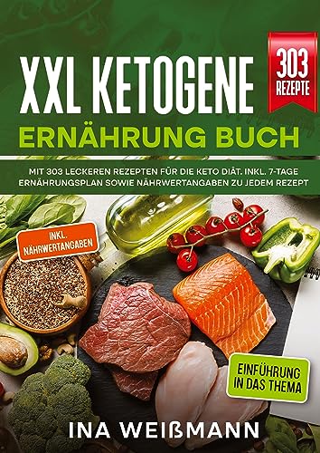 XXL Ketogene Ernährung Buch: Mit 303 leckeren Rezepten für die Keto Diät. Inkl. 7-Tage Ernährungsplan sowie Nährwertangaben zu jedem Rezept von tredition
