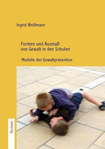 Formen und Ausmaß von Gewalt in den Schulen. Modelle der Gewaltprävention von Tectum Verlag