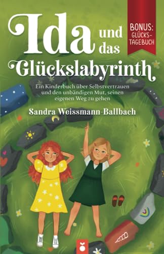 Ida und das Glückslabyrinth: Ein Kinderbuch über Selbstvertrauen und den unbändigen Mut, seinen eigenen Weg zu gehen von Orange Orchard Verlag