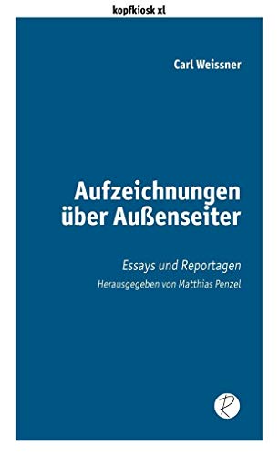 Aufzeichnungen über Außenseiter: Essays und Reportagen (edition kopfkiosk)