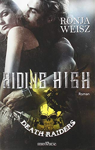 Riding High (Death Raiders MC) von Sieben Verlag
