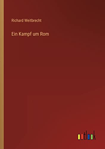 Ein Kampf um Rom von Outlook Verlag