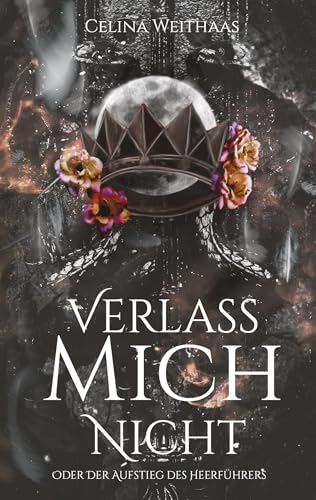 Verlass mich nicht Oder Der Aufstieg des Heerführers (Die Dämonentrilogie) von tredition