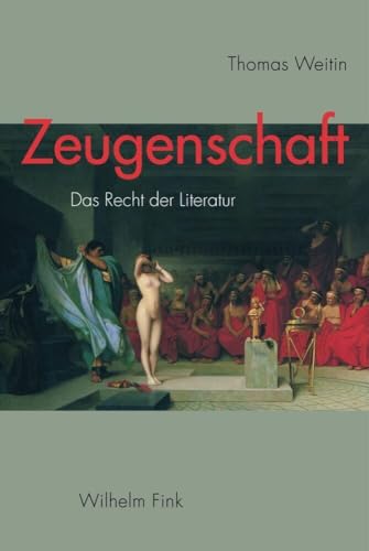 Zeugenschaft: Das Recht der Literatur von Brill | Fink