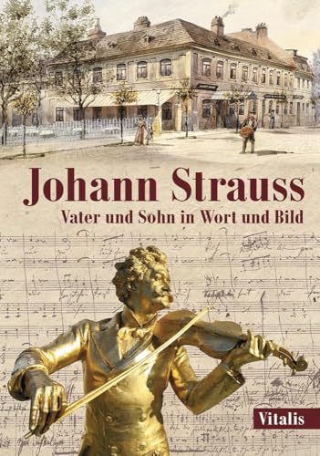 Johann Strauss: Vater und Sohn in Wort und Bild von Vitalis