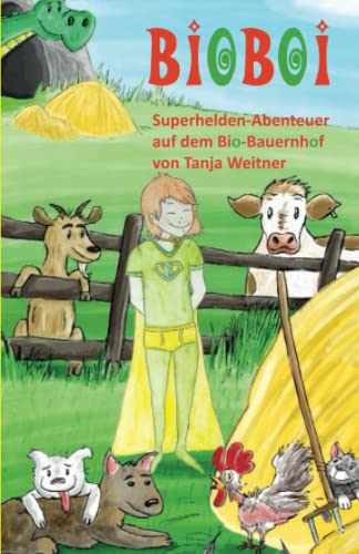 BioBoi - Superhelden-Abenteuer auf dem Bio-Bauernhof von Papierfresserchens MTM-Verlag
