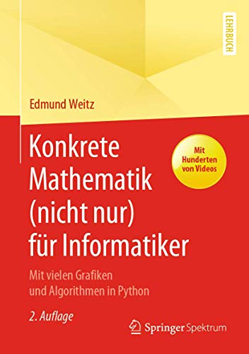 Konkrete Mathematik (nicht nur) für Informatiker: Mit vielen Grafiken und Algorithmen in Python