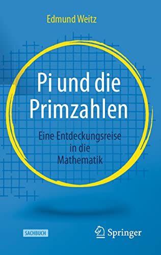 Pi und die Primzahlen: Eine Entdeckungsreise in die Mathematik von Springer