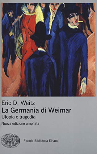 La Germania di Weimar. Utopia e tragedia