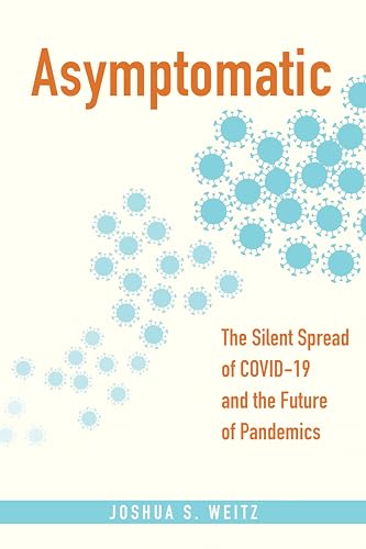 Asymptomatic: The Silent Spread of COVID-19 and the Future of Pandemics von Johns Hopkins University Press