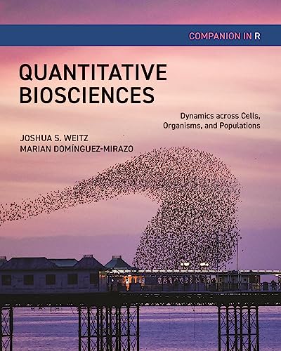Quantitative Biosciences Companion in R: Dynamics Across Cells, Organisms, and Populations von Princeton University Press