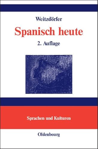Spanisch heute: Lehrwerk der spanischen Sprache in einem Band für Lernende ohne Vorkenntnisse (Lehr- und Handbücher zu Sprachen und Kulturen) von De Gruyter Oldenbourg