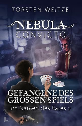 Gefangene des Grossen Spiels: Nebula Convicto - Im Namen des Rates Band II (Nebula Concivto) von LAUSCH Medien
