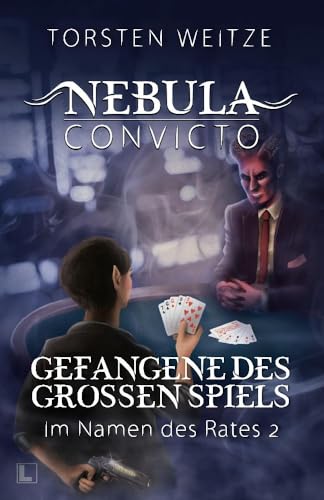 Gefangene des Grossen Spiels: Nebula Convicto - Im Namen des Rates Band II (Nebula Concivto) von LAUSCH Medien