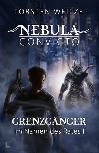 Grenzgänger: Im Namen des Rates 1: Nebula Convicto - 5