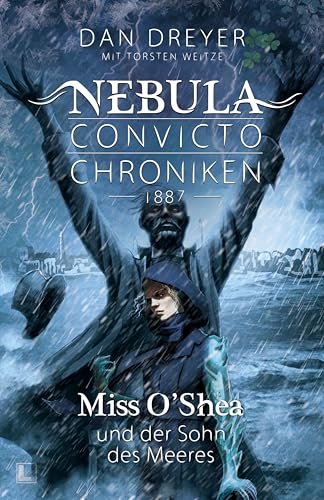 Miss O’Shea und der Sohn des Meeres: Nebula Convicto Chroniken 1887 - Band 4 von LAUSCH medien (Nova MD)