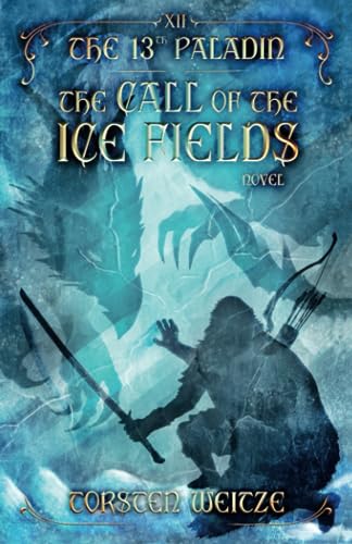 The Call of the Ice Fields: The 13th Paladin (Volume XII) von Independently published