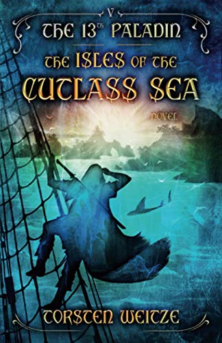 The Isles of the Cutlass Sea: The 13th Paladin (Volume V) von Independently published