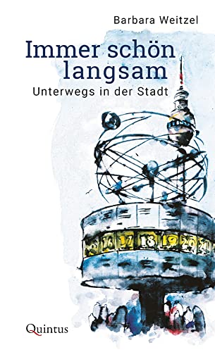 Immer schön langsam: Unterwegs in der Stadt von Quintus Verlag