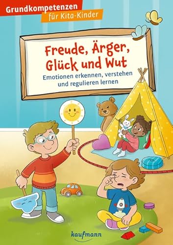 Freude, Ärger, Glück und Wut: Emotionen erkennen, verstehen und regulieren lernen (Grundkompetenzen für Kita-Kinder) von Kaufmann Ernst Vlg GmbH