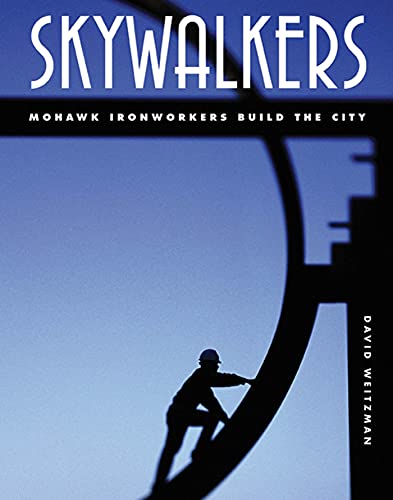 Skywalkers: Mohawks Ironworkers Build the City von St. Martin's Press