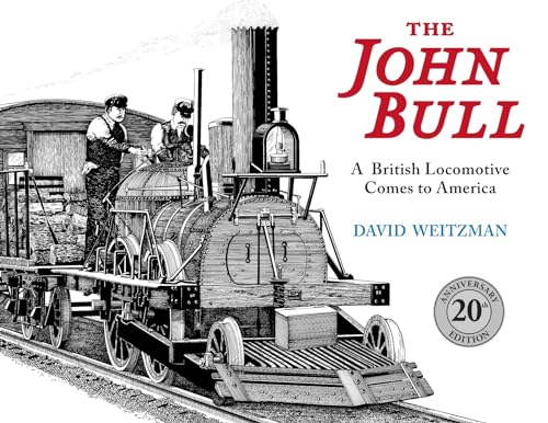 The John Bull: A British Locomotive Comes to America von Purple House Press