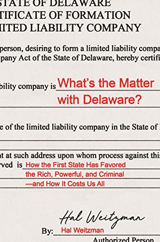 What’s the Matter With Delaware?: How the First State Has Favored the Rich, Powerful, and Criminal - and How It Costs Us All von Princeton University Press