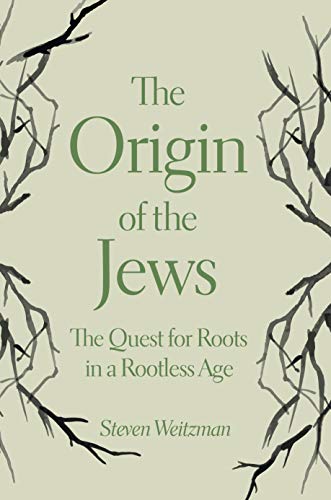 The Origin of the Jews: The Quest for Roots in a Rootless Age von Princeton University Press