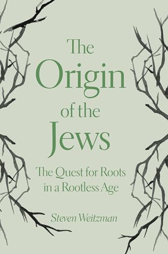 The Origin of the Jews: The Quest for Roots in a Rootless Age von Princeton University Press