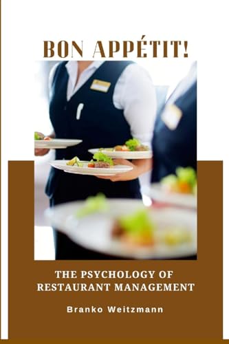 Bon appétit!: The Psychology of Restaurant Management Bon appétit!: The Psychology of Restaurant Management von Lulu.com