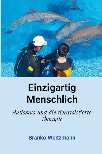 Einzigartig menschlich: Autismus und die tierassistierte Therapie
