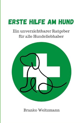 Erste Hilfe am Hund: Ein unverzichtbarer Ratgeber für alle Hundeliebhaber Erste Hilfe am Hund: Ein unverzichtbarer Ratgeber für alle Hundeliebhaber