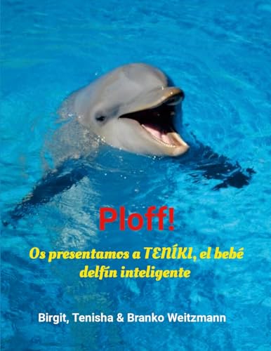 Ploff!: Os presentamos a TENÍKI, el bebé delfín inteligente Ploff!: Os presentamos a TENÍKI, el bebé delfín inteligente von Lulu