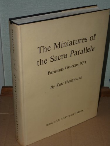 The Miniatures of the Sacra Parallela: Parisinus Graecus 923 (Studies in Manuscript Illumination)
