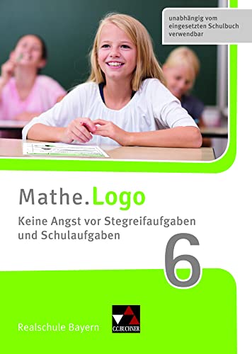 Mathe.Training / Mathe.Logo Bayern Keine Angst vor Stegreif 6: Realschule Bayern von Buchner, C.C. Verlag