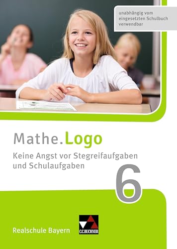 Mathe.Training / Mathe.Logo Bayern Keine Angst vor Stegreif 6: Realschule Bayern (Mathe.Logo – Bayern: Realschule Bayern) von Buchner, C.C. Verlag