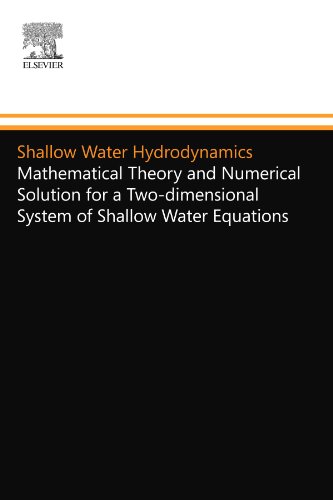 Shallow Water Hydrodynamics: Mathematical Theory and Numerical Solution for a Two-dimensional System of Shallow Water Equations von Elsevier Science