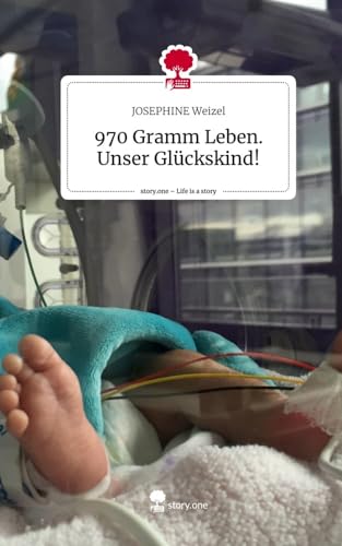 970 Gramm Leben. Unser Glückskind!. Life is a Story - story.one von story.one publishing