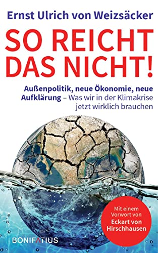 So reicht das nicht: Aufkärung, Außenpolitik und Affront. Was wir in der Klimakrise jetzt wirklich brauchen: Außenpolitik, neue Ökonomie, neue ... wir in der Klimakrise jetzt wirklich brauchen von Bonifatius