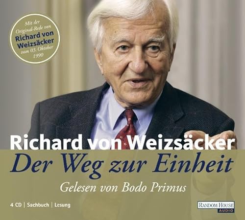 Der Weg zur Einheit: Mit der Original-Rede von Richard von Weizsäcker vom 03. Oktober 1990: Gek.Lesung