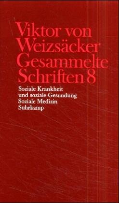 Gesammelte Schriften, 10 Bde., Ln, Bd.8, Soziale Krankheit und soziale Gesundung; Soziale Medizin Gesammelte Schriften, 10 Bde., Ln, Bd.8, Soziale Krankheit und soziale Gesundung; Soziale Medizin