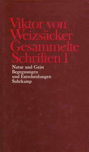 Gesammelte Schriften in zehn Bänden: 1: Natur und Geist. Begegnungen und Entscheidungen Gesammelte Schriften in zehn Bänden: 1: Natur und Geist. Begegnungen und Entscheidungen