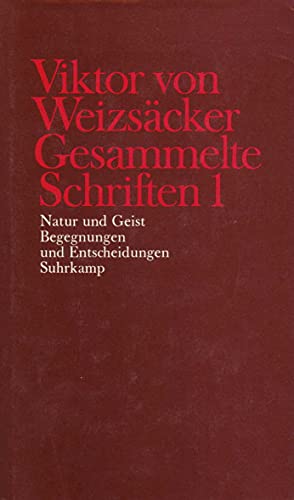 Gesammelte Schriften in zehn Bänden: 1: Natur und Geist. Begegnungen und Entscheidungen Gesammelte Schriften in zehn Bänden: 1: Natur und Geist. Begegnungen und Entscheidungen