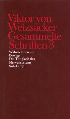 Gesammelte Schriften in zehn Bänden: 3: Wahrnehmen und Bewegen. Die Tätigkeit des Nervensystems von Suhrkamp Verlag AG