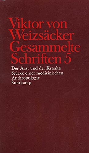 Gesammelte Schriften in zehn Bänden: 5: Der Arzt und der Kranke. Stücke einer medizinischen Anthropologie von Suhrkamp Verlag AG