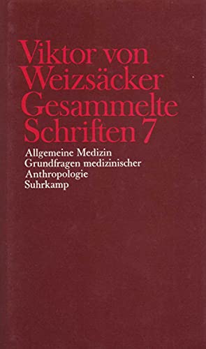 Gesammelte Schriften in zehn Bänden: 7: Allgemeine Medizin – Grundfragen medizinischer Anthropologie