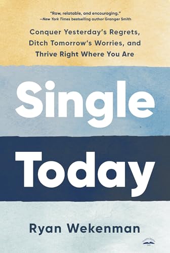 Single Today: Conquer Yesterday's Regrets, Ditch Tomorrow's Worries, and Thrive Right Where You Are von The Crown Publishing Group
