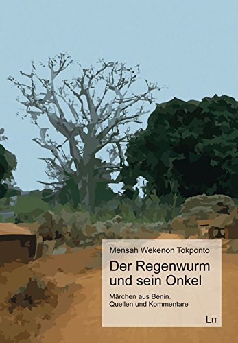 Der Regenwurm und sein Onkel: Märchen aus Benin. Quellen und Kommentare